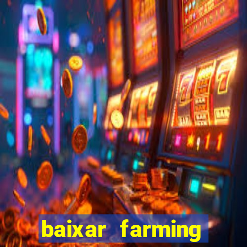 baixar farming simulator 18 dinheiro infinito